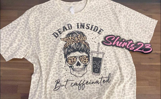 Dead Inside Leopard Unisex Shirt- RTS
